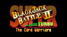 Super Blackjack Battle 2 Turbo Edition - The Card Warriors