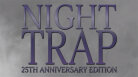 Night Trap: 25th Anniversary Edition