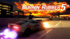 Burnin' Rubber 5 HD