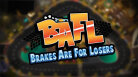 BAFL: Brakes Are For Losers