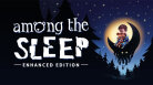 Among the Sleep: Enhanced Edition