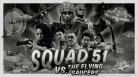 Squad 51 vs. the Flying Saucers