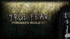 True Fear: Forsaken Souls - Part 1