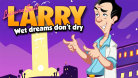 Leisure Suit Larry: Wet Dreams Don't Dry