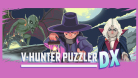 V-Hunter Puzzler DX