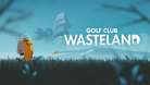 Golf Club Wasteland