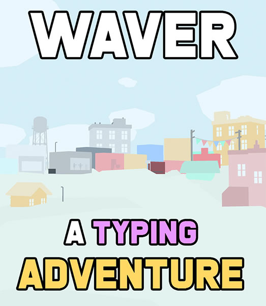 Waver: A Typing Adventure 